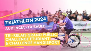 Triathlon AudenciaLa Baule 2024  le Trirelais Grand Public étudiant et Challenge Handisport [upl. by Oilalue]