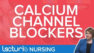 Calcium Channel Blockers  NCLEX Pharmacology Review  Lecturio Nursing [upl. by Iharas]