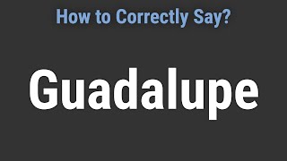 How to Pronounce Name Guadalupe Correctly [upl. by Snodgrass]