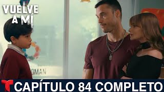 VUELVE A MÍ Capítulo 84 Completo Telemundo [upl. by Phenica540]