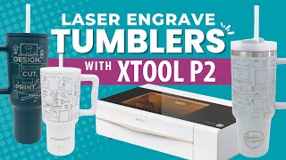 How to Laser Engrave Tumblers  xTool P2 with RA2 Settings [upl. by Deden]