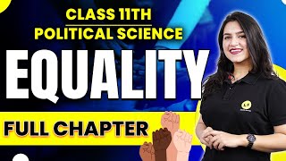 Class 11 Political Science  Equality Full Chapter Explanation  Equality Class 11 in One Shot [upl. by Asserrac503]