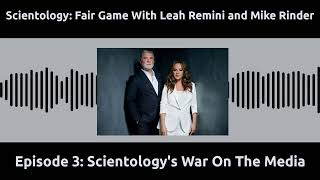 Scientologys War On The Media  Fair Game Podcast With Leah Remini and Mike Rinder  Episode 3 [upl. by Rowney]