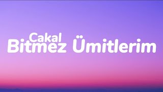 Cakal  Bitmez Ümitlerim Sözleri [upl. by Treb497]