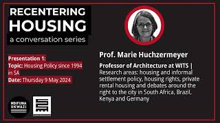 Recentering housing Prof Huchzermeyer [upl. by Atterahs]