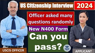 US Citizenship Interview 2024  Officer asked many new N400 questions randomly [upl. by Issy774]