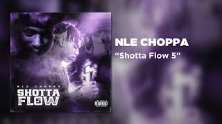 NLE Choppa  Shotta Flow 5 Official Audio [upl. by Seto]