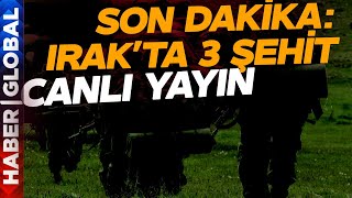 CANLI  Iraktan Acı Haber Geldi 3 Asker Şehit [upl. by Arrahs]