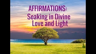 Affirmations Soaking in Gods Love Guided Prayer for Absorbing Divine LightRelaxing and Healing [upl. by Aikmat]