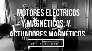 Motores eléctricos y magnéticos y actuadores magnéticos [upl. by Blackman]