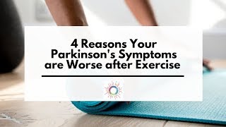 4 Reasons Your Parkinsons Symptoms are Worse after Exercise [upl. by Cyril364]