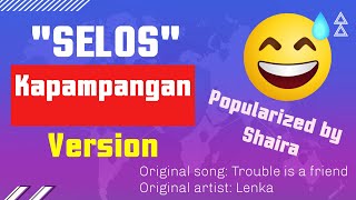 SELOS  KAPAMPANGAN VERSION  POPULARIZED BY SHAIRA  ORIGINAL ARTIST LENKA  PULOSANG KAPAMPANGAN [upl. by Gal295]