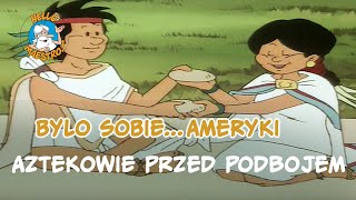 BylysobieAmeryki 6 Aztekowie przed podbojem [upl. by Latrina292]