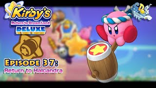 Return to Halcandra  Lets Play Kirbys Return to Dream Land Deluxe  Episode 37 [upl. by Enymsaj]