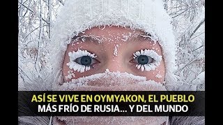 Así se vive en Oymyakon el pueblo más frío de Rusia… y del mundo [upl. by Bremble]