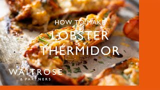 How To Make Lobster Thermidor  Cookery School  Waitrose [upl. by Edlyn]