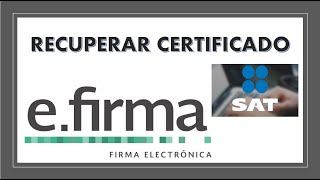 Como recuperar certificado cer EFirma Solo con RFC SAT 2021 [upl. by Nylirac]