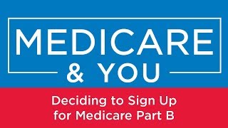 Medicare amp You Deciding to Sign Up for Medicare Part B [upl. by Boone8]