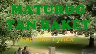 MATUROG TAN BAKET karaoke lyrics [upl. by Adnovad]