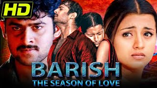 Barish The Season Of Love HD South Romantic Hindi Movie  Prabhas Trisha Krishnan Gopichand [upl. by Fanchet]