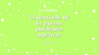 Lev Vygotsky El desarrollo de los procesos psicológicos superiores Capítulo 8 [upl. by Grace]