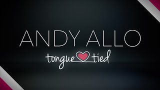 Andy Allo  Tongue Tied Lyric Video [upl. by Luapnaej]