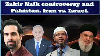 Zakir Naik controversy and Pakistan Iran vs Israel [upl. by Luzader]