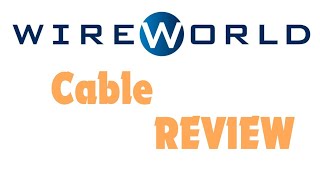 Wireworld Cables Review [upl. by Araldo394]