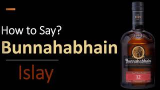 How to Pronounce Bunnahabhain CORRECTLY [upl. by Rramed]