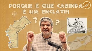 PORQUE É QUE CABINDA É UM ENCLAVE  ALBERTO OLIVEIRA PINTO  LEMBRATE ANGOLA Ep 142 [upl. by Alber]