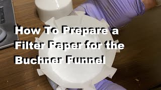 How I Make a SPECIALLY PREPARED Buchner Funnel Filter Paper [upl. by Soirtemed]