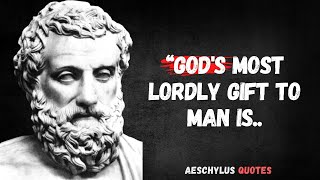 Aeschylus  Quotes That Will Reshape Your Approach To Life [upl. by Aleac]