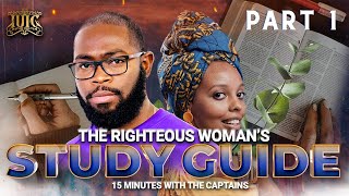 IUIC  15 Minutes W The Captains  THE RIGHTEOUS WOMANS STUDY GUIDE  PART 1 [upl. by Sheena]