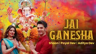 Jai Ganesha Official VideoShaan  Payal Dev Aditya Dev New Ganesh Song Ganesh Bhakti Song 2024 [upl. by Harpole]