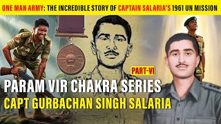 Captain Gurbachan Singh Salaria Param Vir Chakra UN Mission [upl. by Aiyekal667]