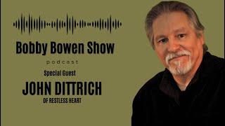 Bobby Bowen Show Podcast quotEpisode 25  John Dittrichquot [upl. by Eirotal]