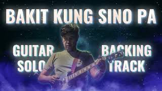 Bakit kung sino pa Guitar Solo Backing Track [upl. by Dnomse]