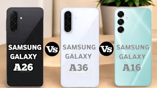 Samsung galaxy A26 VS Samsung galaxy A36 VS Samsung galaxy A16 pn59tech [upl. by Nomelihp661]