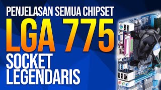 PENJELASAN semua CHIPSET di Socket LGA 775 Para motherboard LEGENDARIS [upl. by Nasah]