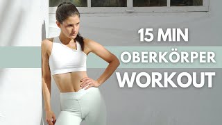 OBERKÖRPER WORKOUT FÜR ZUHAUSE  15 Min  Schultern Brust Arme amp Rücken trainieren  Tina Halder [upl. by Isbel]