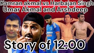 Harbhajan Singh vs Kamran Akmal  Harbhajan singh Angry  Arshdeep Singh  Umar Akmal Six Packs [upl. by Diet]