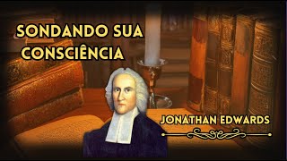 SONDANDO sua CONSCIÊNCIA  JONATHAN EDWARDS Audiobook [upl. by Nerraw]