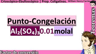 Calcular 𝒑𝒖𝒏𝒕𝒐 𝒅𝒆 𝑪𝑶𝑵𝑮𝑬𝑳𝑨𝑪𝑰𝑶𝑵 de Al₂SO₄₃ al 001 molal factor de van’t Hoff ideal [upl. by Natfa]