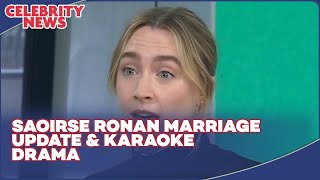 Saoirse Ronan Reveals Marriage Details amp Karaoke Duet Drama [upl. by Leonora]