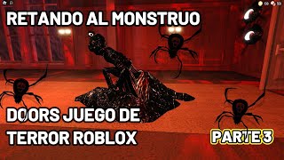 Retando al Monstruo de Doors Parte 3 Juego de Terror Roblox [upl. by Ymar]