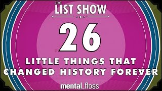 26 Little Things That Changed History Forever  mentalfloss List Show Ep 234 [upl. by Namya27]