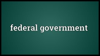 Federal government Meaning [upl. by Narok]