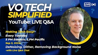 VO Tech SimplifiedLIVE Ask Me Anything Dither Denoising Removing Background noise [upl. by Blaine]