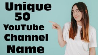 YouTube Channel Name ideas  Top 50 Professional Vlogging Channel Name ideas [upl. by Noami]