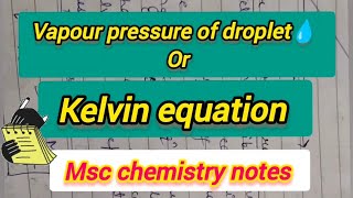 Kelvin equation surface chemistry  Msc chemistry notes [upl. by Aillimat292]